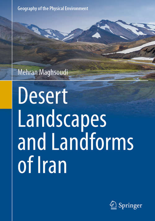 Book cover of Desert Landscapes and Landforms of Iran (1st ed. 2021) (Geography of the Physical Environment)