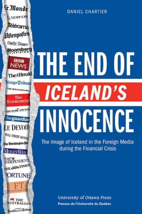 Book cover of The End of Iceland's Innocence: The Image of Iceland in the Foreign Media during the Financial Crisis