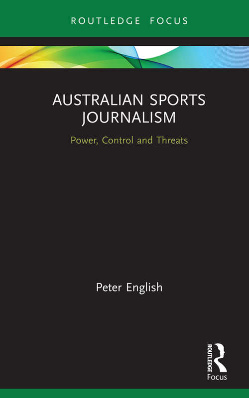 Book cover of Australian Sports Journalism: Power, Control and Threats (Routledge Focus on Journalism Studies)