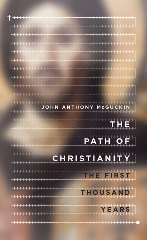 Book cover of The Path of Christianity: The First Thousand Years