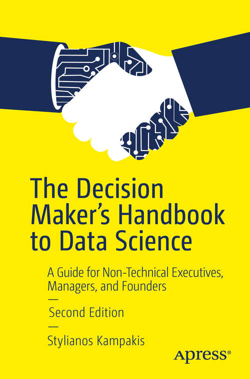 Book cover of The Decision Maker's Handbook to Data Science: A Guide for Non-Technical Executives, Managers, and Founders (2nd ed.)