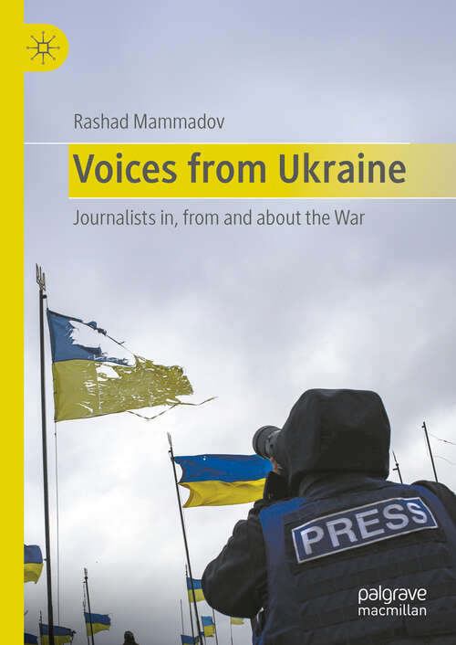 Book cover of Voices from Ukraine: Journalists in, from and about the war