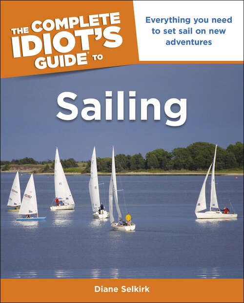 Book cover of The Complete Idiot's Guide to Sailing: Everything You Need to Set Sail on New Adventures