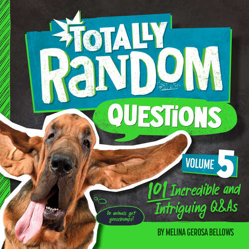 Book cover of Totally Random Questions Volume 5: 101 Incredible and Intriguing Q&As (Totally Random Questions #5)