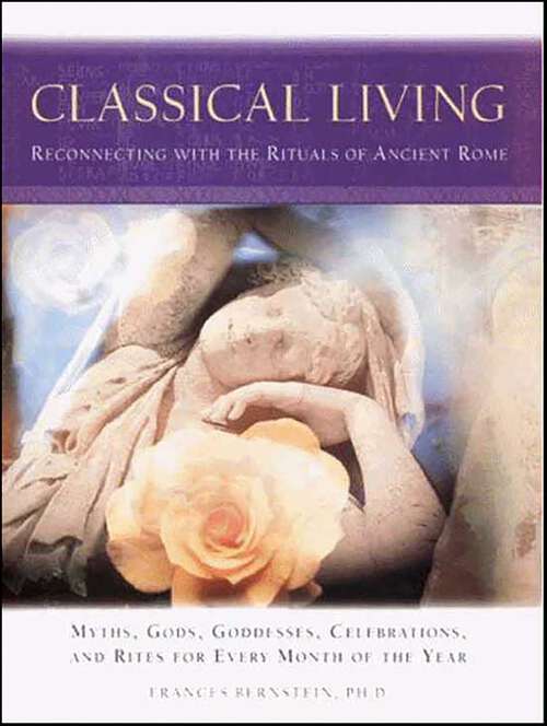 Book cover of Classical Living: Reconnecting with the Rituals of Ancient Rome