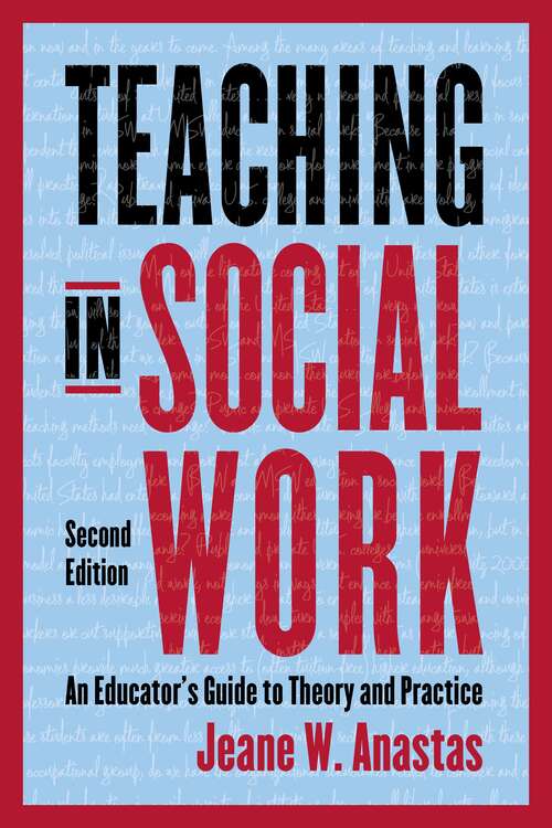 Book cover of Teaching in Social Work: An Educator’s Guide to Theory and Practice