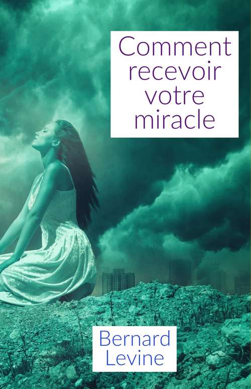 Book cover of Comment recevoir votre miracle