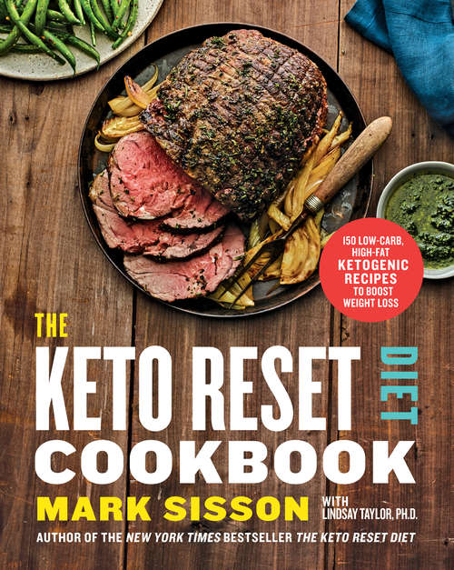 Book cover of The Keto Reset Diet Cookbook: 150 Low-Carb, High-Fat Ketogenic Recipes to Boost Weight Loss