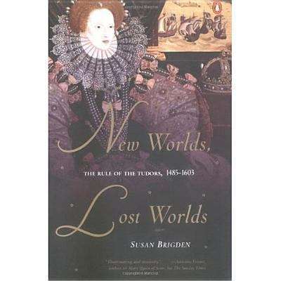 Book cover of New Worlds, Lost Worlds: The Rule of the Tudors, 1485-1603