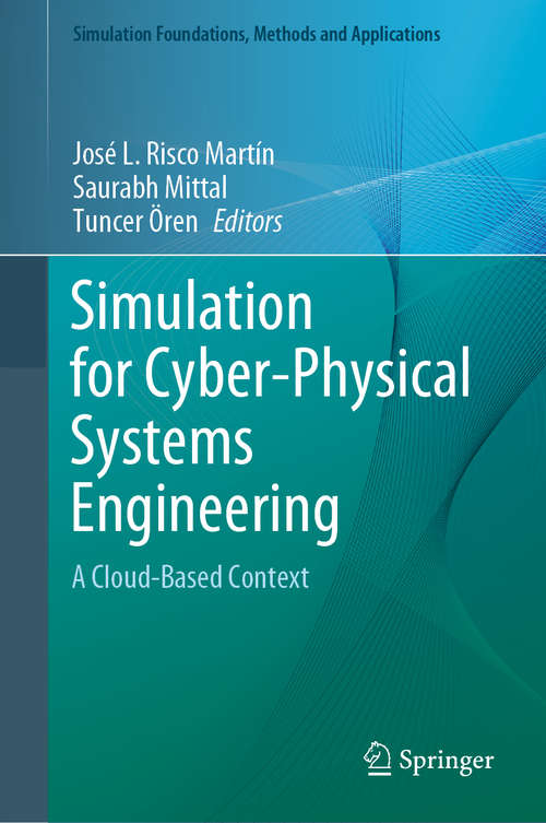 Book cover of Simulation for Cyber-Physical Systems Engineering: A Cloud-Based Context (1st ed. 2020) (Simulation Foundations, Methods and Applications)