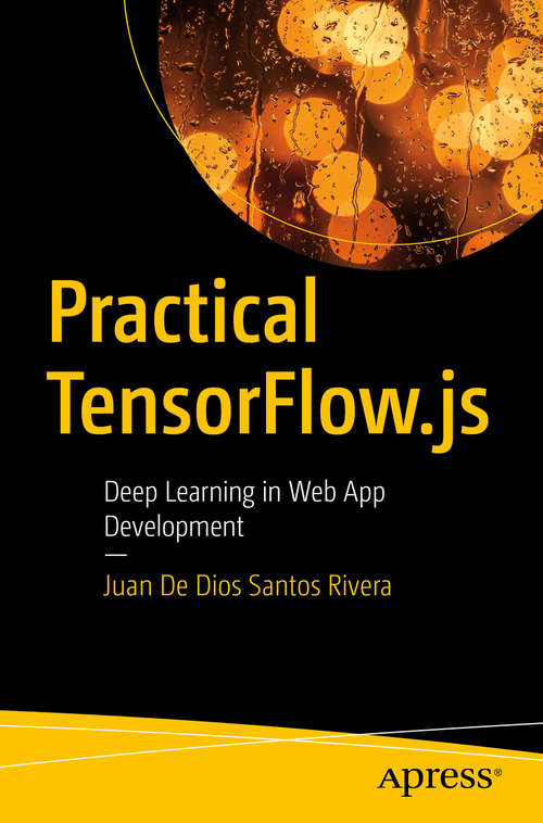 Book cover of Practical TensorFlow.js: Deep Learning in Web App Development (1st ed.)