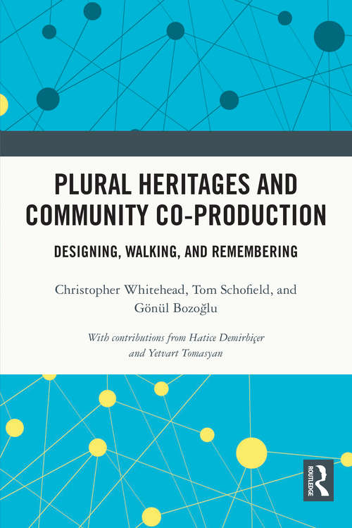 Book cover of Plural Heritages and Community Co-production: Designing, Walking, and Remembering