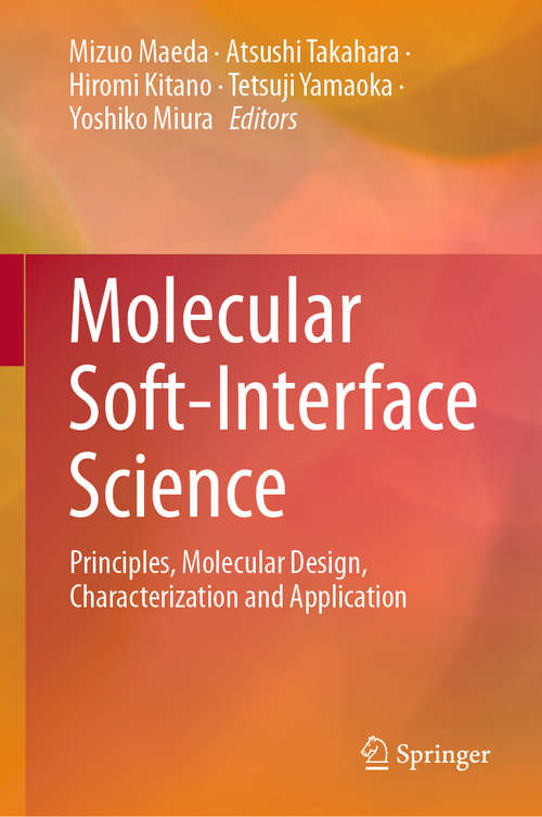 Book cover of Molecular Soft-Interface Science: Principles, Molecular Design, Characterization and Application (1st ed. 2019)