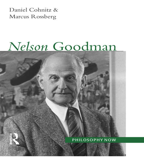 Book cover of Nelson Goodman: Nelson Goodman (Philosophy Now Ser. #2)