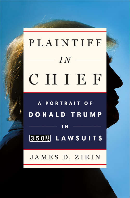 Book cover of Plaintiff in Chief: A Portrait of Donald Trump in 3,500 Lawsuits