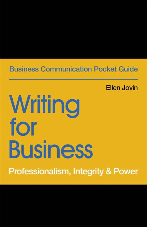 Book cover of Writing for Business: Professionalism, Integrity & Power