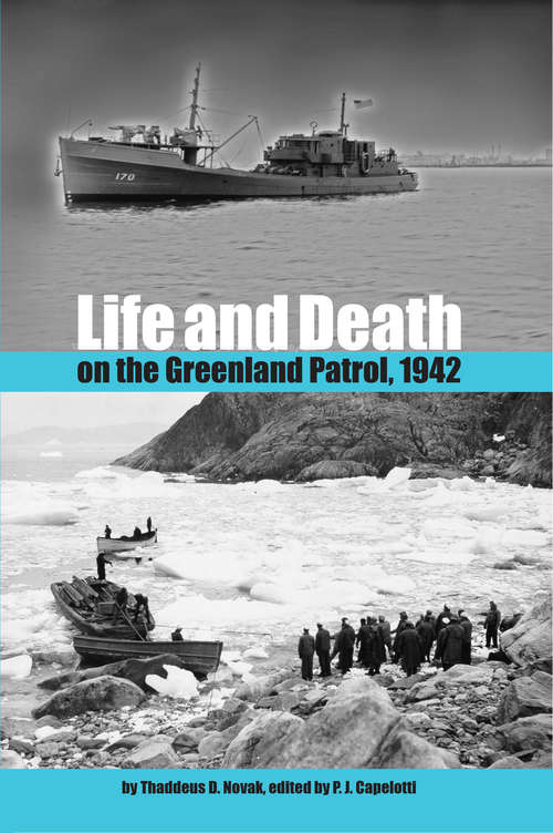 Book cover of Life and Death on the Greenland Patrol, 1942 (New Perspectives on Maritime History and Nautical Archaeology)