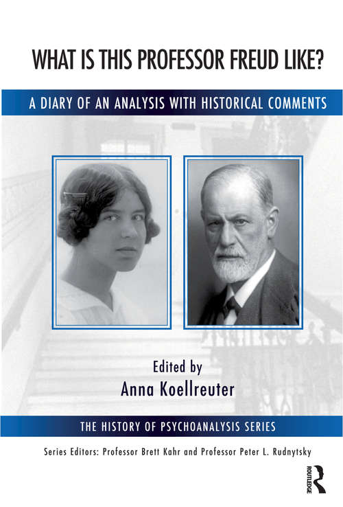 Book cover of What is this Professor Freud Like?: A Diary of an Analysis with Historical Comments (The History of Psychoanalysis Series)