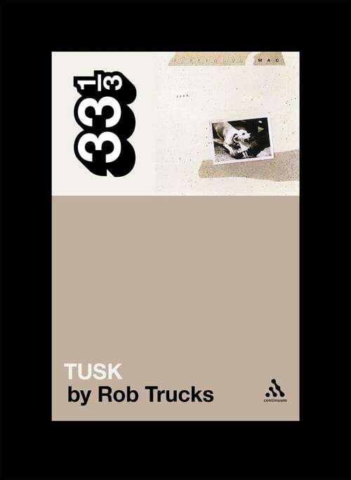 Book cover of Fleetwood Mac's Tusk (33 1/2 Ser. #77) (33 1/3 Ser. #77)