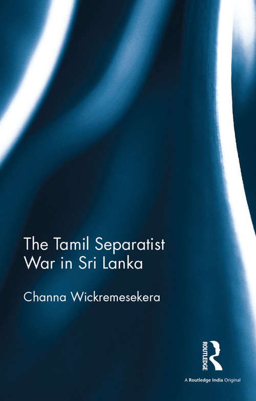 Book cover of The Tamil Separatist War in Sri Lanka