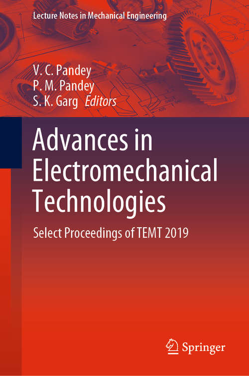 Book cover of Advances in Electromechanical Technologies: Select Proceedings of TEMT 2019 (1st ed. 2021) (Lecture Notes in Mechanical Engineering)