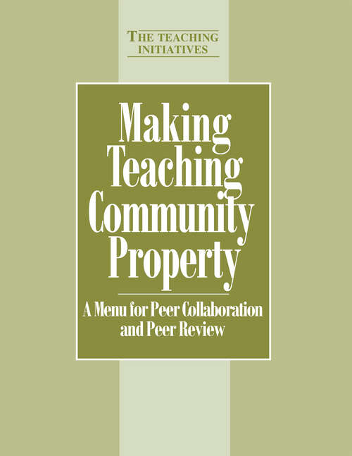 Book cover of Making Teaching Community Property: A Menu for Peer Collaboration and Peer Review