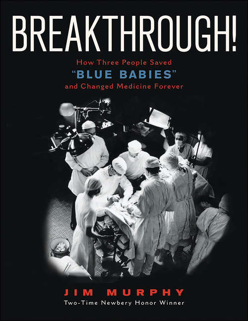 Book cover of Breakthrough!: How Three People Saved "Blue Babies" and Changed Medicine Forever