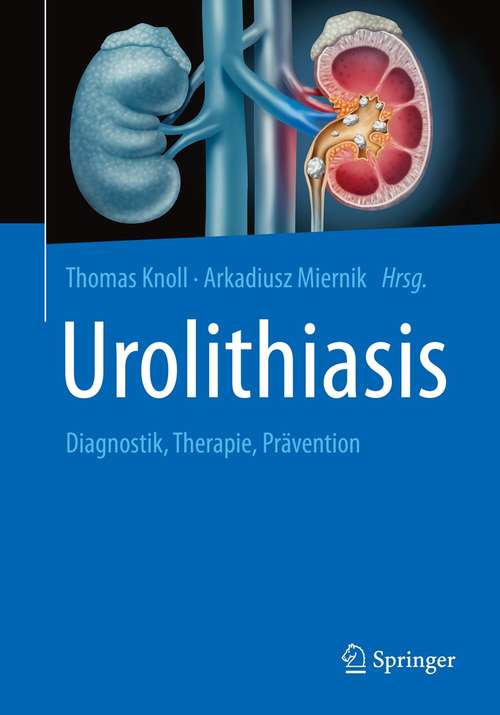 Book cover of Urolithiasis: Diagnostik, Therapie, Prävention (1. Aufl. 2021)