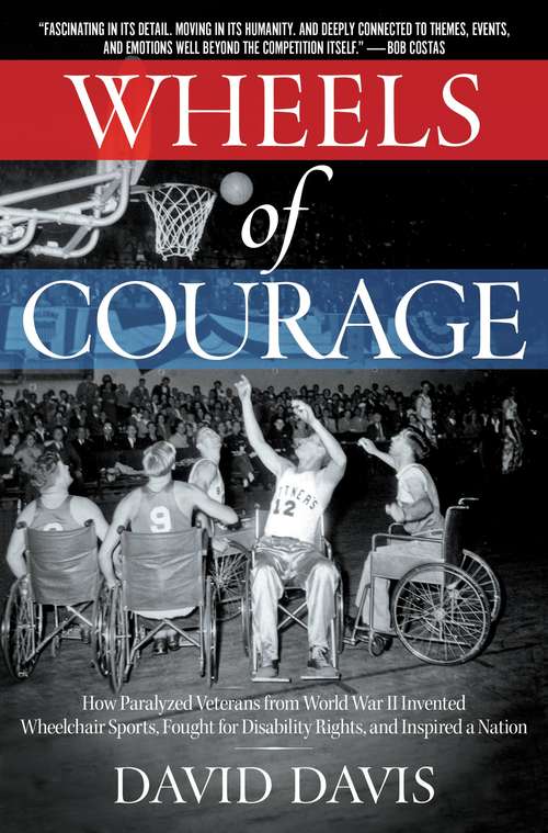 Book cover of Wheels of Courage: How Paralyzed Veterans from World War II Invented Wheelchair Sports, Fought for Disability Rights, and Inspired a Nation