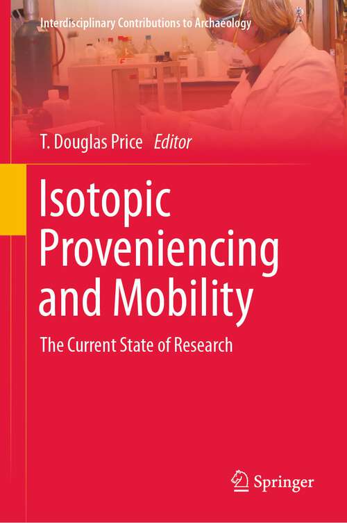 Book cover of Isotopic Proveniencing and Mobility: The Current State of Research (1st ed. 2023) (Interdisciplinary Contributions to Archaeology)