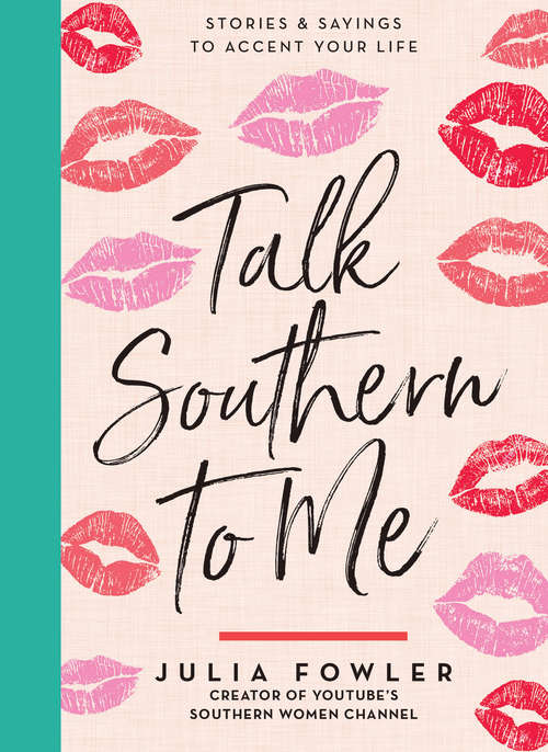 Book cover of Talk Southern to Me: Stories & Sayings to Accent Your Life