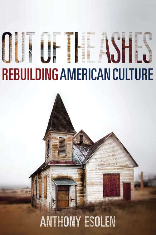 Book cover of Out of the Ashes: Rebuilding American Culture