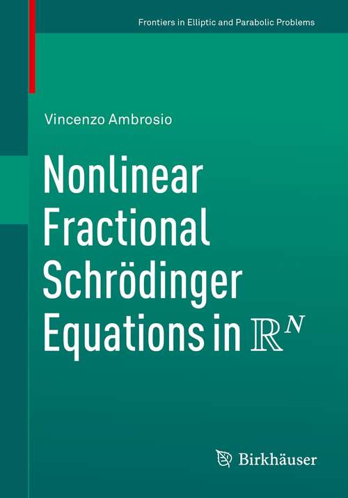 Book cover of Nonlinear Fractional Schrödinger Equations in R^N (1st ed. 2021) (Frontiers in Mathematics)