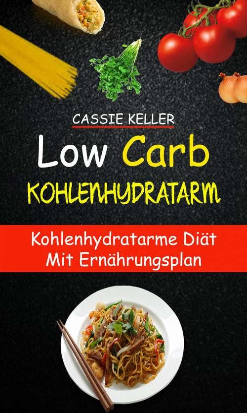 Book cover of Low Carb: Kohlenhydratarme Diät mit Ernährungsplan