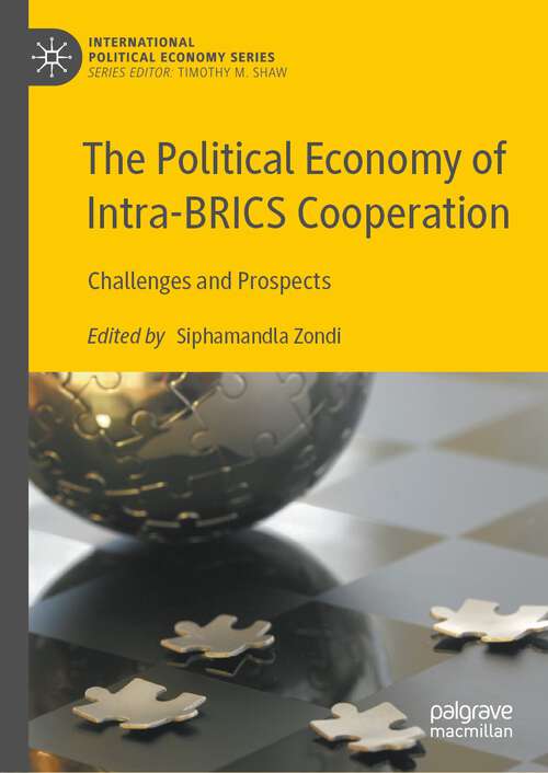 Book cover of The Political Economy of Intra-BRICS Cooperation: Challenges and Prospects (1st ed. 2022) (International Political Economy Series)