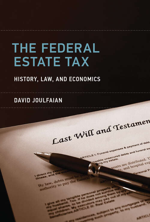 Book cover of The Federal Estate Tax: History, Law, and Economics (The\mit Press Ser.)