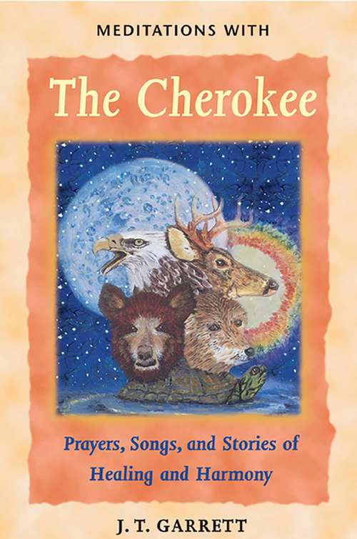 Book cover of Meditations with the Cherokee: Prayers, Songs, and Stories of Healing and Harmony