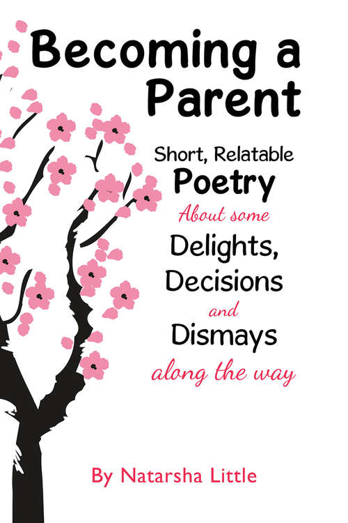 Book cover of Becoming a Parent: Short, Relatable Poetry About the Delights, Decisions and Dismays Along the Way