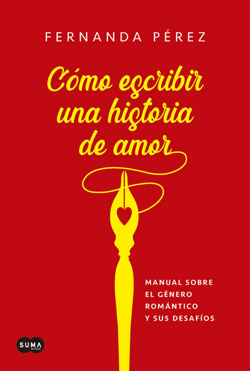 Book cover of Cómo escribir una historia de amor: Manual sobre el género romántico y sus desafíos
