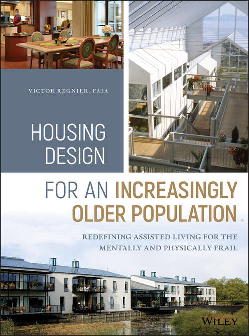 Book cover of Housing Design for an Increasingly Older Population: Redefining Assisted Living for the Mentally and Physically Frail