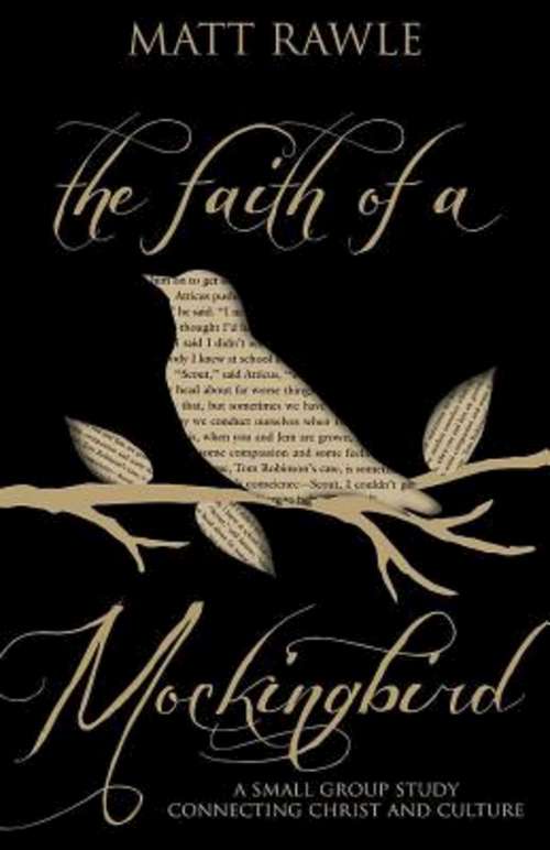 Book cover of The Faith of a Mockingbird: A Small Group Study Connecting Christ and Culture (The Faith of a Mockingbird)