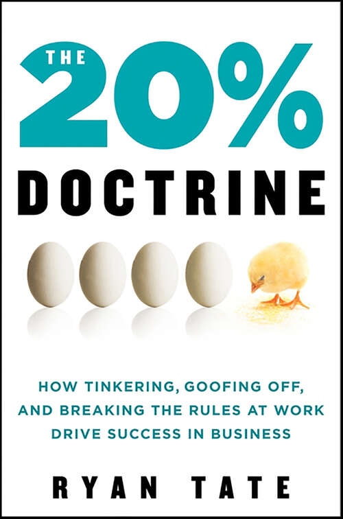 Book cover of The 20% Doctrine: How Tinkering, Goofing Off, and Breaking the Rules at Work Drive Success in Business