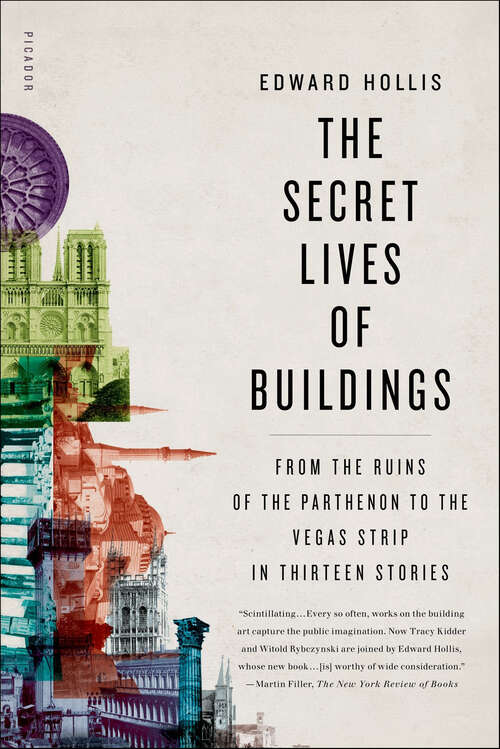 Book cover of The Secret Lives of Buildings: From the Ruins of the Parthenon to the Vegas Strip in Thirteen Stories