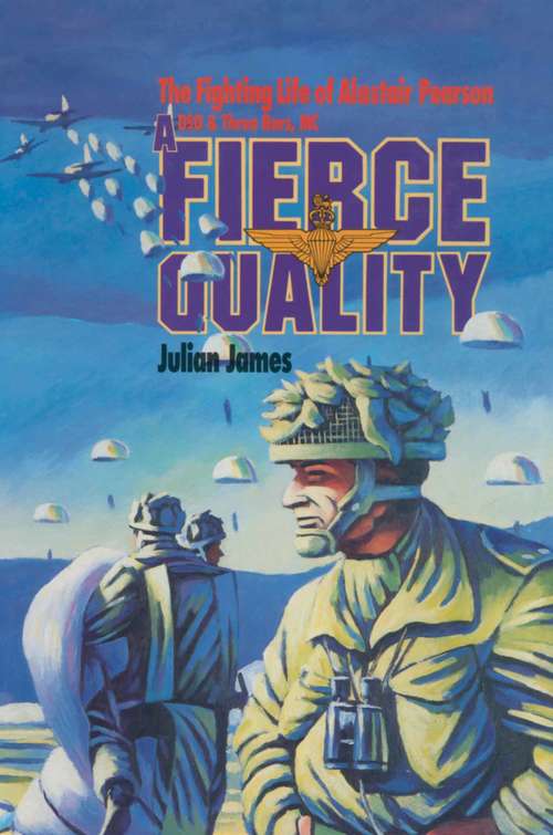 Book cover of A Fierce Quality: The Fighting Life of Alastair Pearson