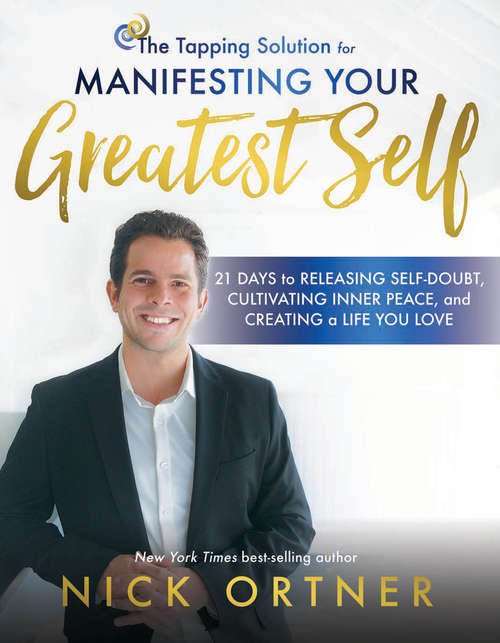 Book cover of Tapping Solution for Manifesting Your Greatest Self: 21 Days to Releasing Self-Doubt, Cultivating Inner Peace, and Creating a Life You Love