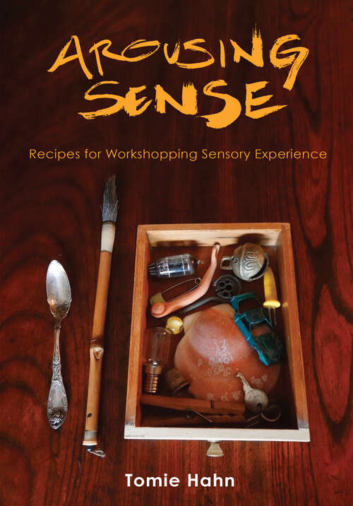 Book cover of Arousing Sense: Recipes for Workshopping Sensory Experience