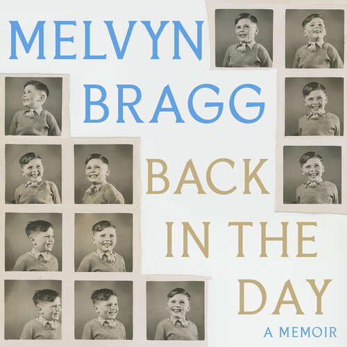 Book cover of Back in the Day: Melvyn Bragg's deeply affecting, first ever memoir