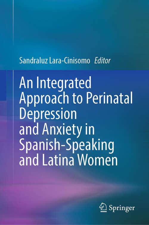 Book cover of An Integrated Approach to Perinatal Depression and Anxiety in Spanish-Speaking and Latina Women (2024)