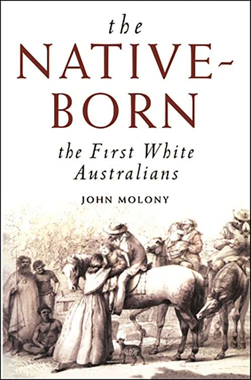 Book cover of Native-Born: The First White Australians