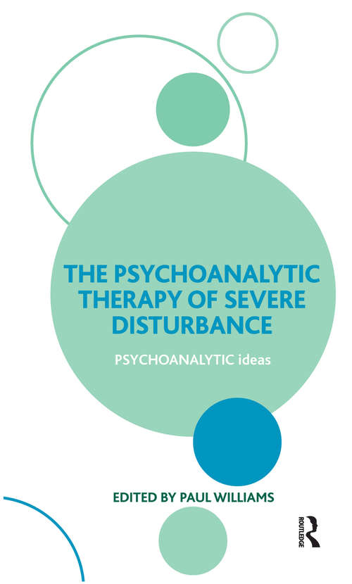 Book cover of The Psychoanalytic Therapy of Severe Disturbance (The\psychoanalytic Ideas Ser.)